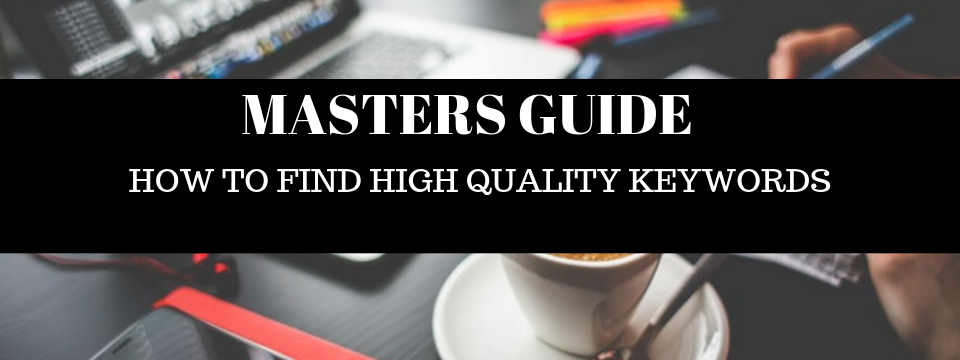 MASTERS guide how to find quality keywords