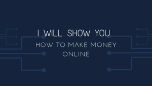 i will show you how to make money online