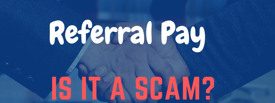 is referral pay a scam