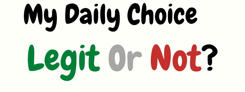 my daily choice review legit or not