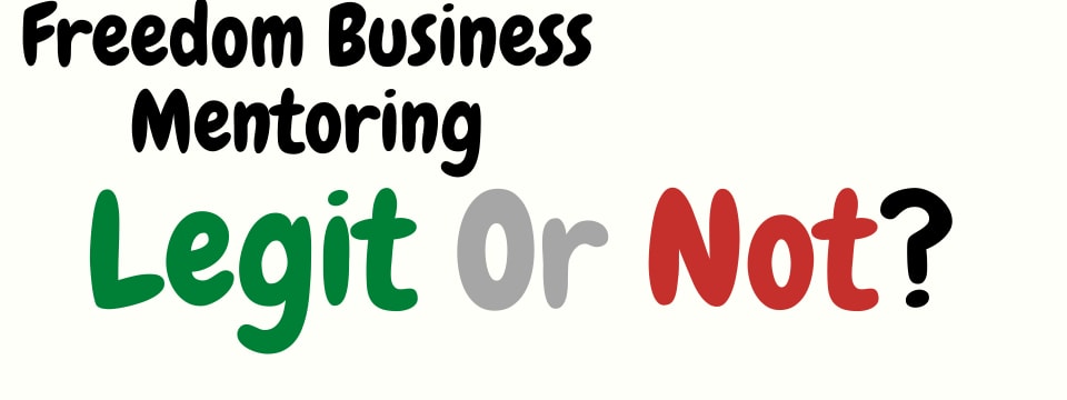 is freedom business mentoring a scam legit or not