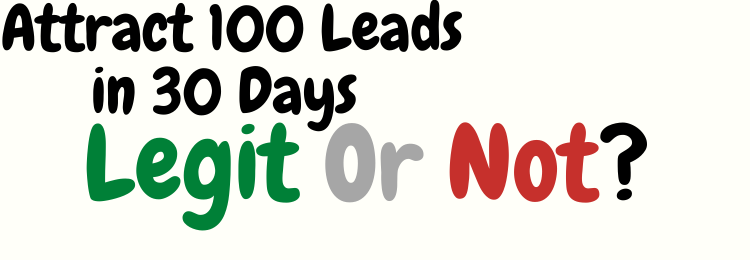 attract a hundred leads in thirty days review legit or not