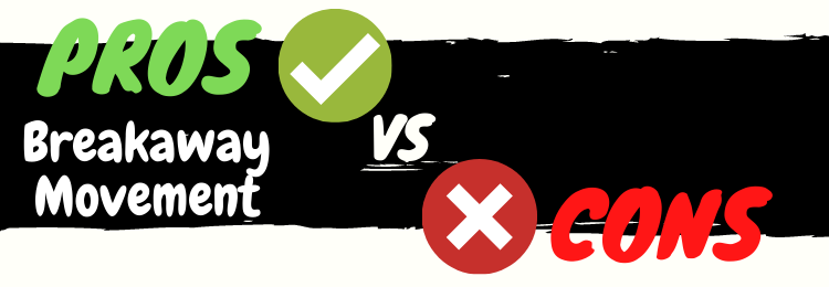 breakaway movement pros vs cons