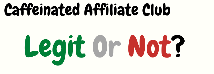 caffeinated affiliate club review legit or not