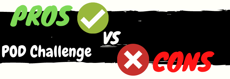 POD Challenge review pros vs cons