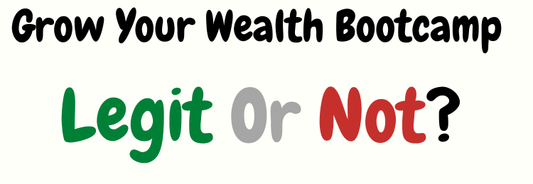 Grow Your Wealth Bootcamp review legit or not