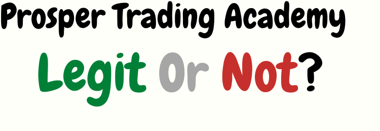 Prosper Trading Academy review legit or not