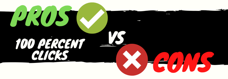 100 percent clicks pros vs cons